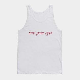 Love your eyes Tank Top